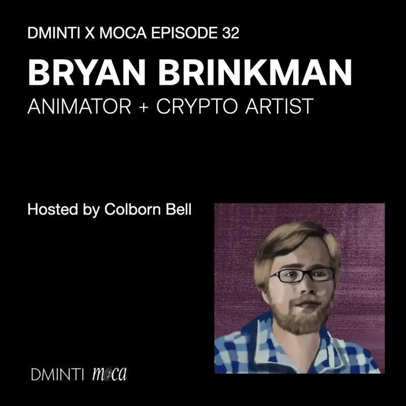 DXM POD 32 - Host Colborn Bell  (Museum of Crypto Art) talks w/ Bryan Brinkman