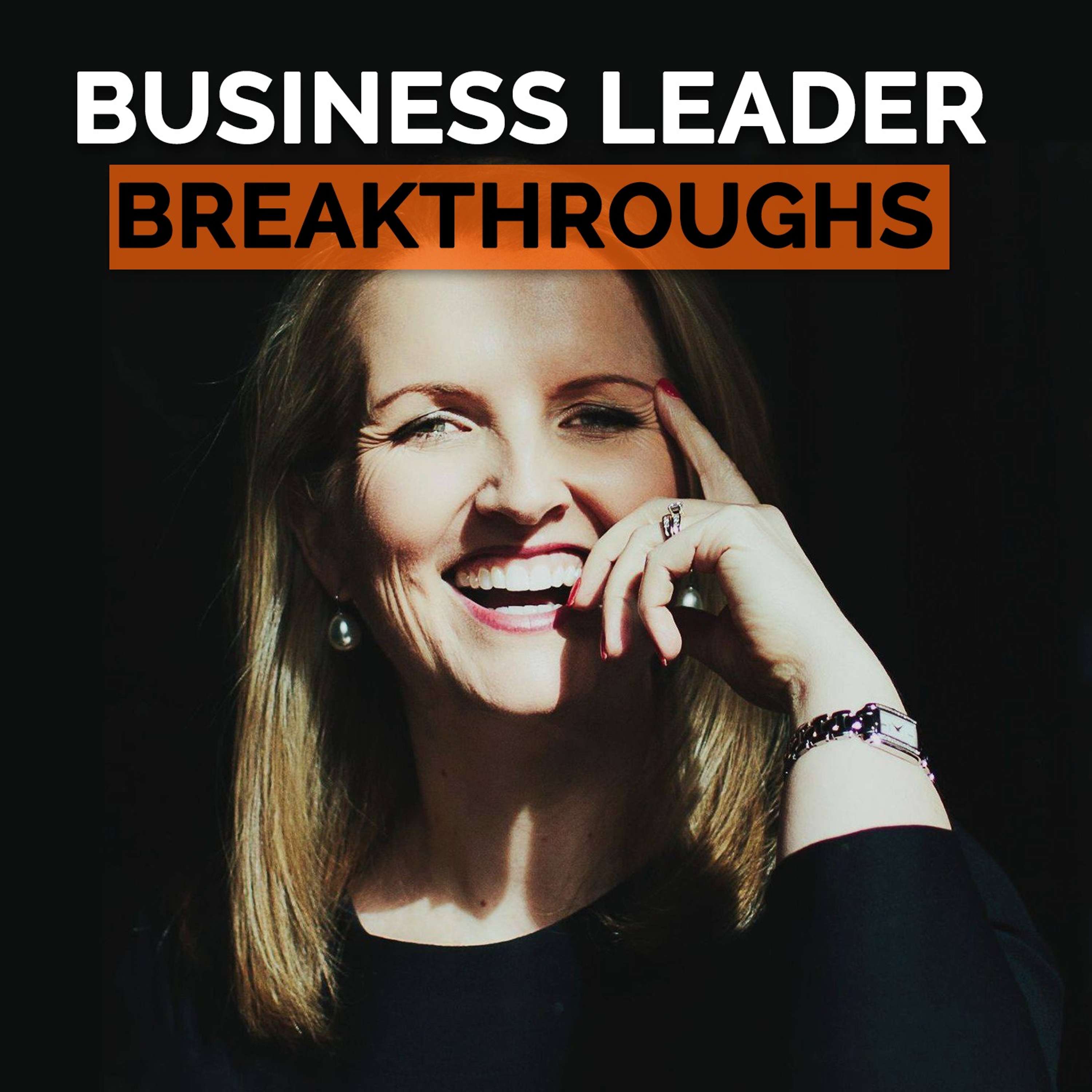 Business Leader Breakthroughs