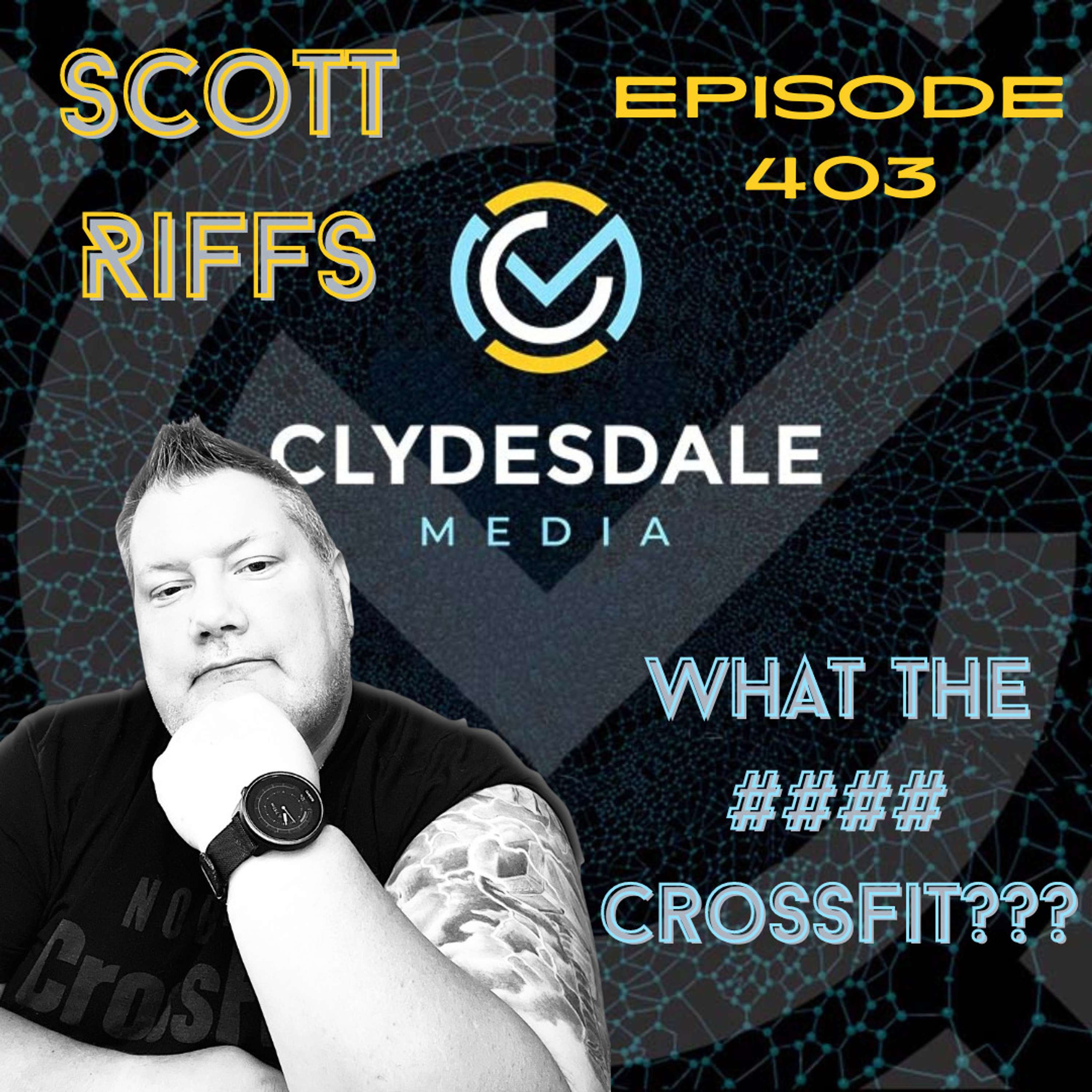 Scott Riffs - What the #### CrossFit??? presented by Clydesdale Media