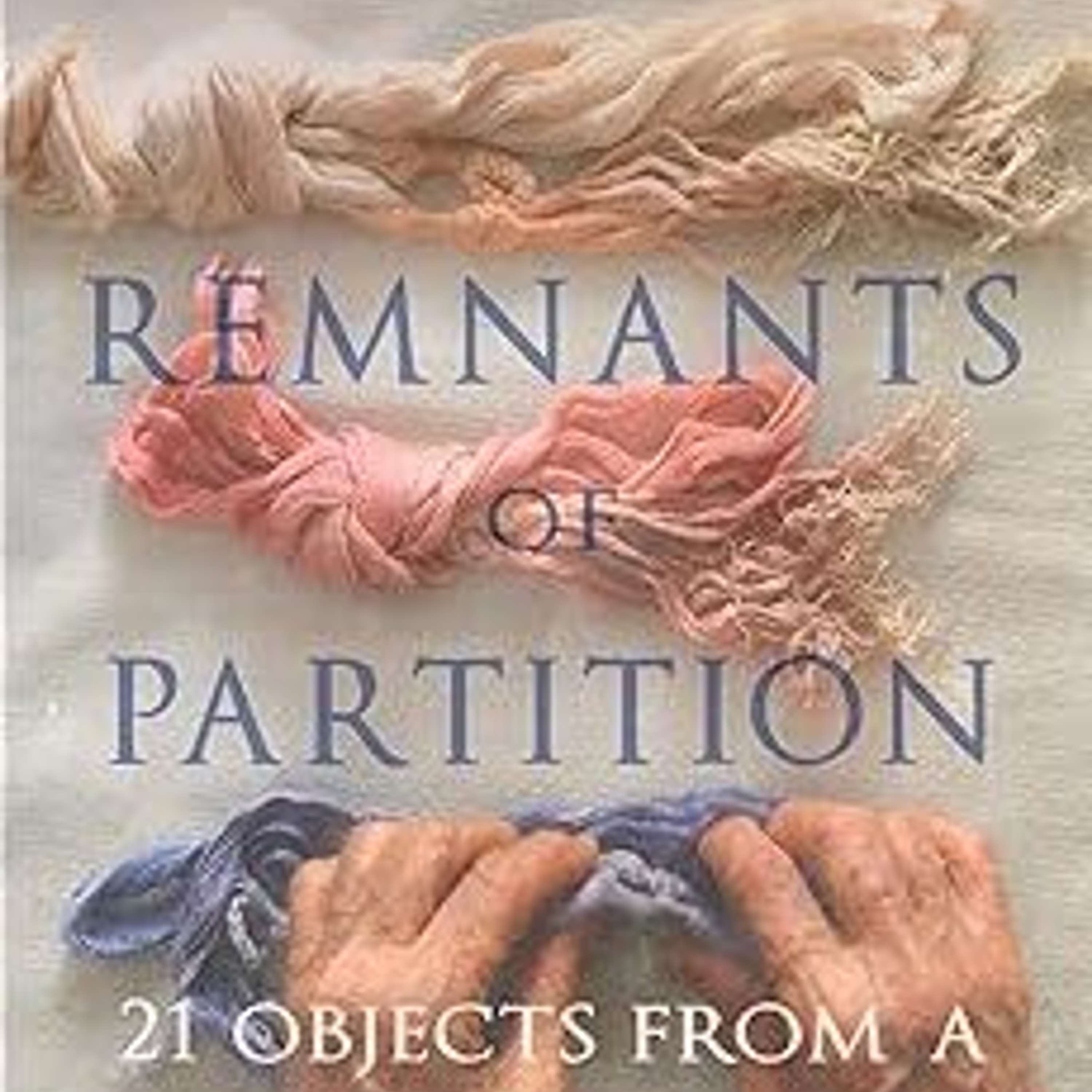 Aanchal Malhotra: Remnants of Partition