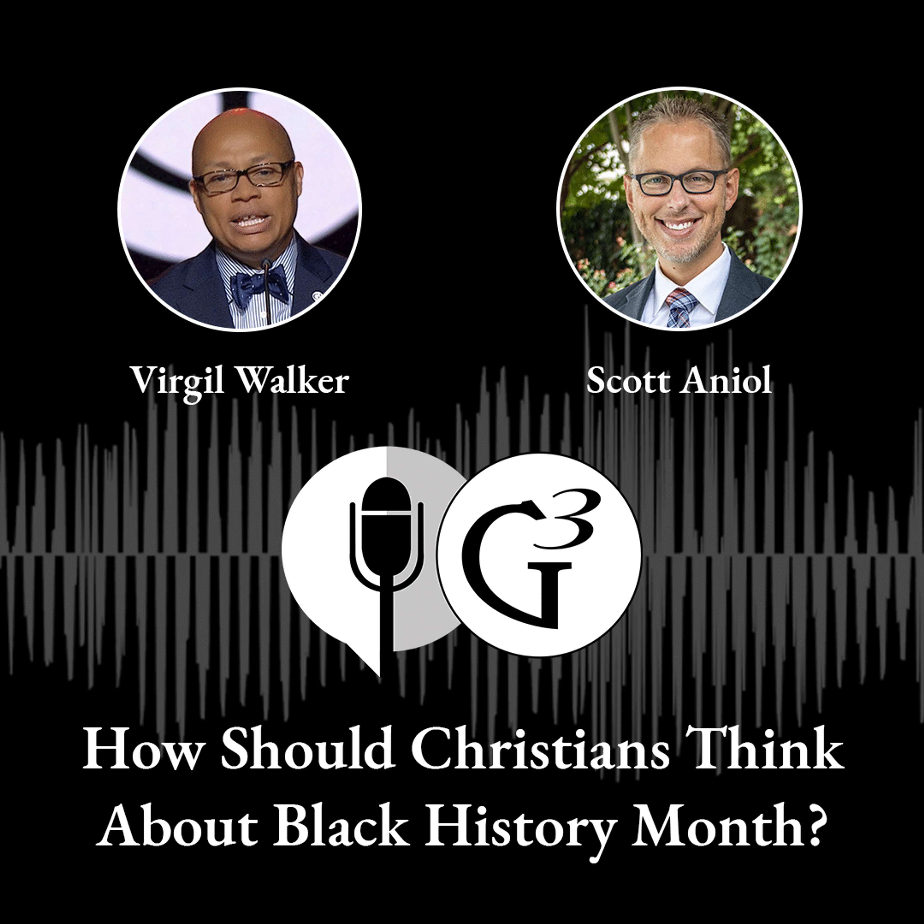 How Should Christians Think About Black History Month, Ep. 96