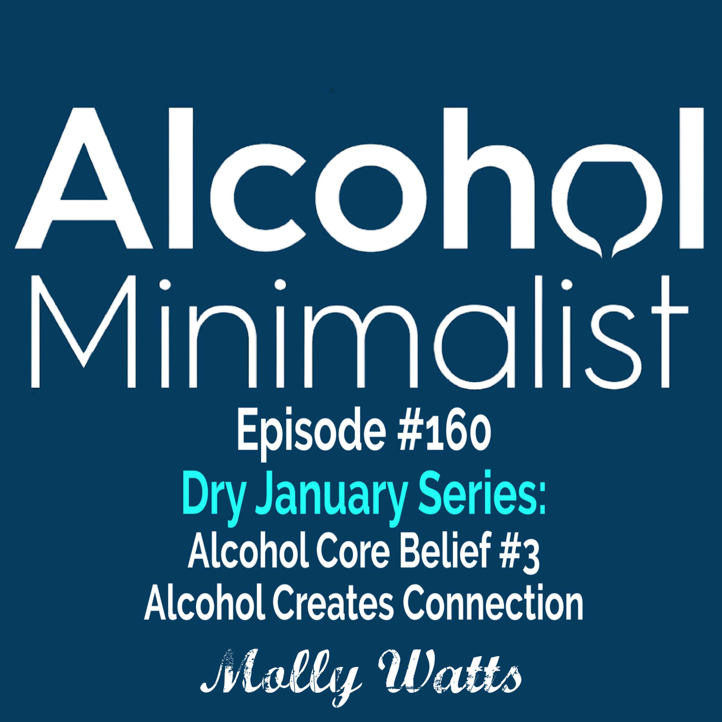 Dry January Series: Alcohol Core Belief #3-Alcohol Creates Connection