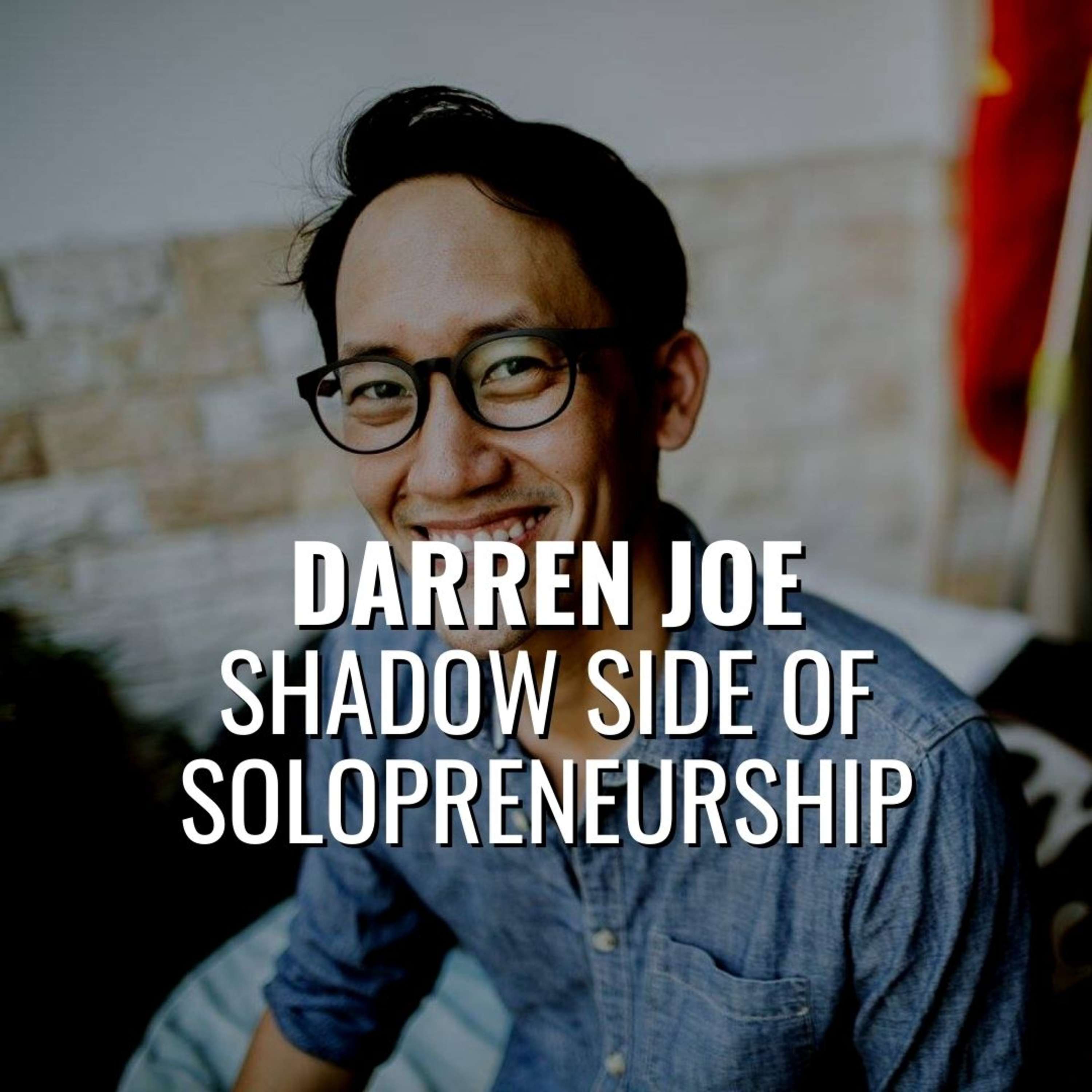 The Shadow Side of Solopreneurship - Darren Joe - podcast episode cover