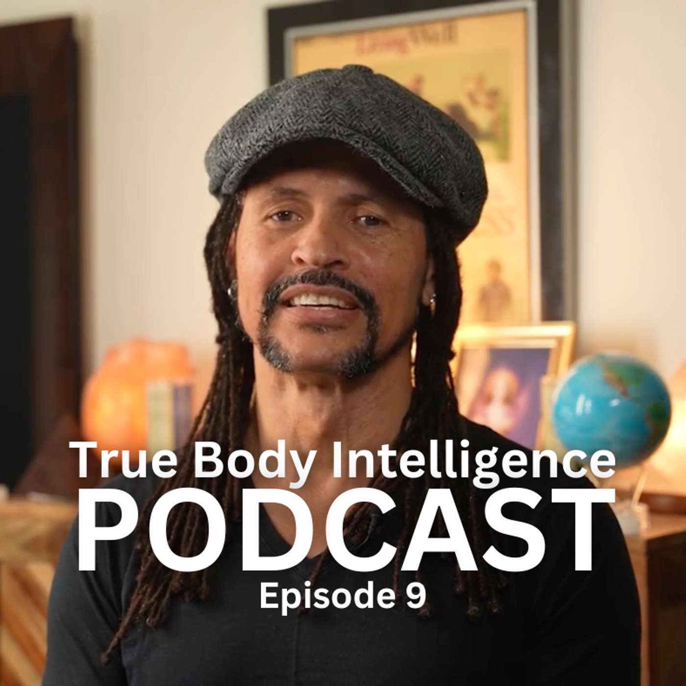 True Body Intelligence Podcast - Episode 9 True Body Intelligence Podcast - Episode 9