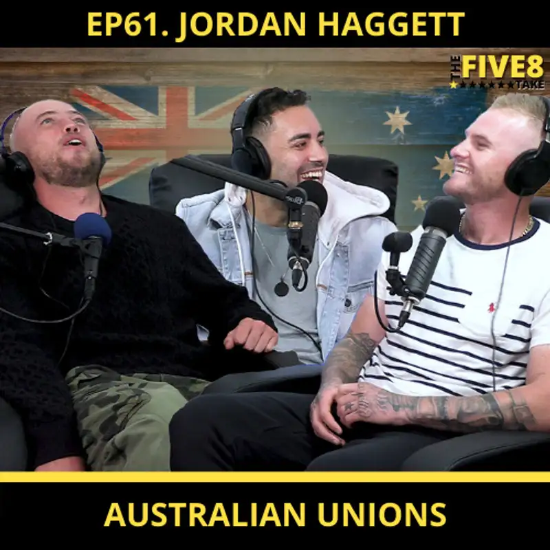 TF8T ep61: JORDAN HAGGETT (Australian Unions & Eshay Culture)