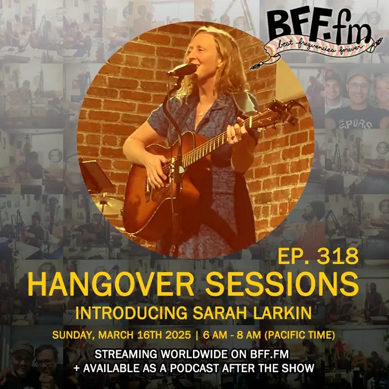 Hangover Sessions 318 Ft. Sarah Larkin ~ March 16th 2025