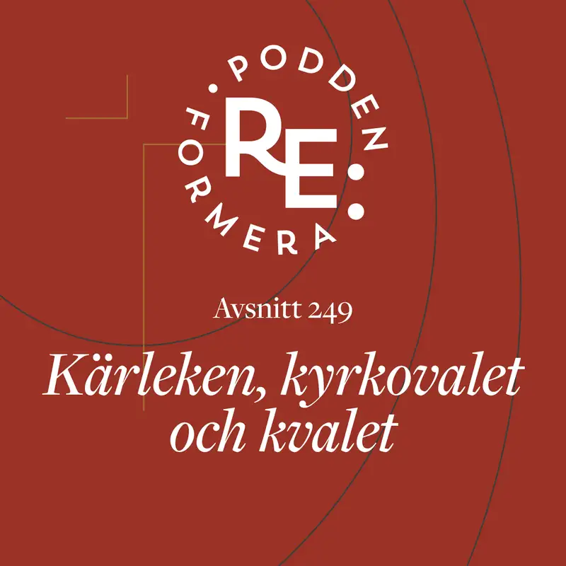 Avsnitt 249 - Kärleken, kyrkovalet och kvalet