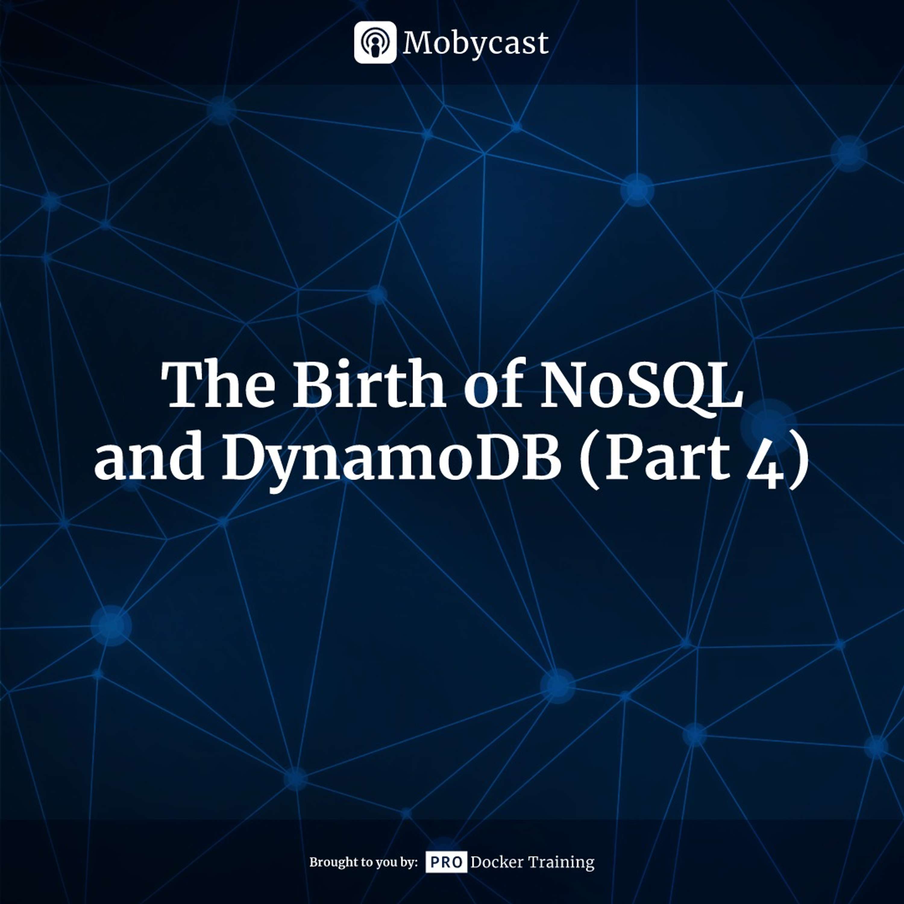 The Birth of NoSQL and Dynamo DB - Part 4