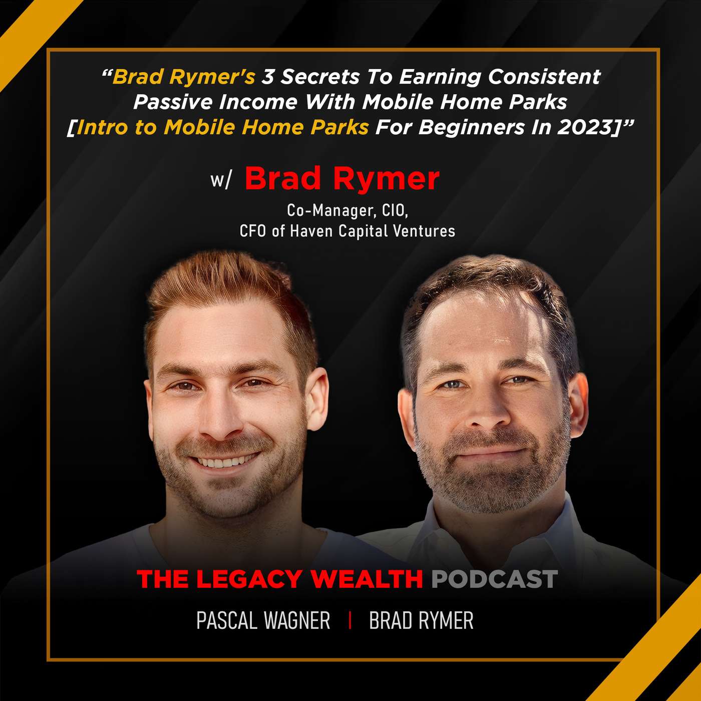 Brad Rymer's 3 Secrets To Earning Consistent Passive Income With Mobile Home Parks [Intro to Mobile Home Parks For Beginners In 2023]