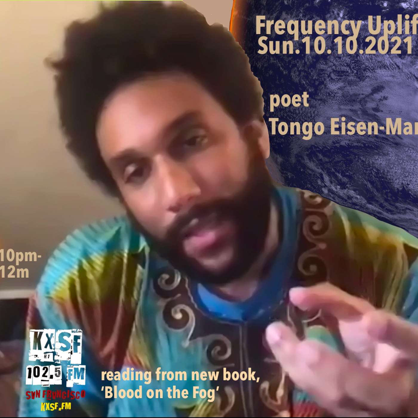 FREQUENCY UPLIFT !   SUN. 10.10.2021.  poet Tongo Eisen-Martin, reading from "Blood On The Fog" . Plus Monk,  plus... episode artwork