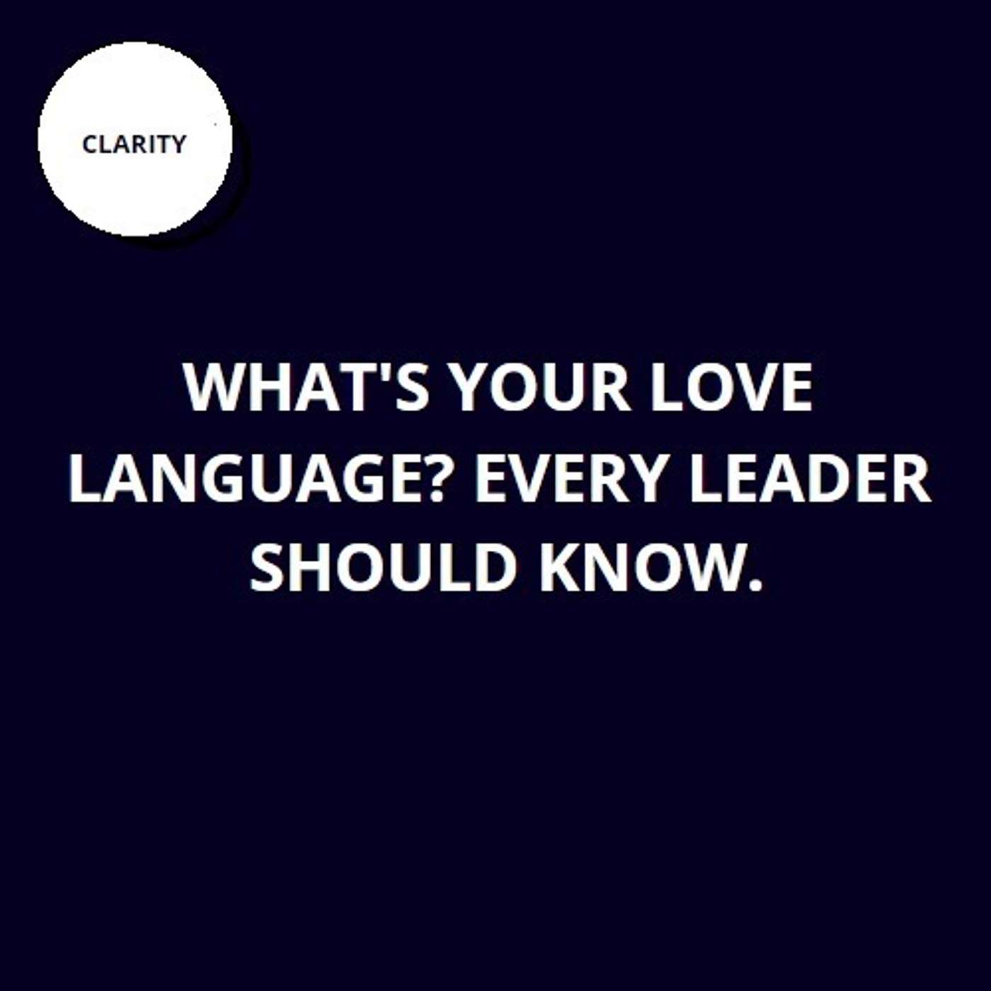 24. What's your love language? Every leader should know. 24. What's your love language? Every leader should know.