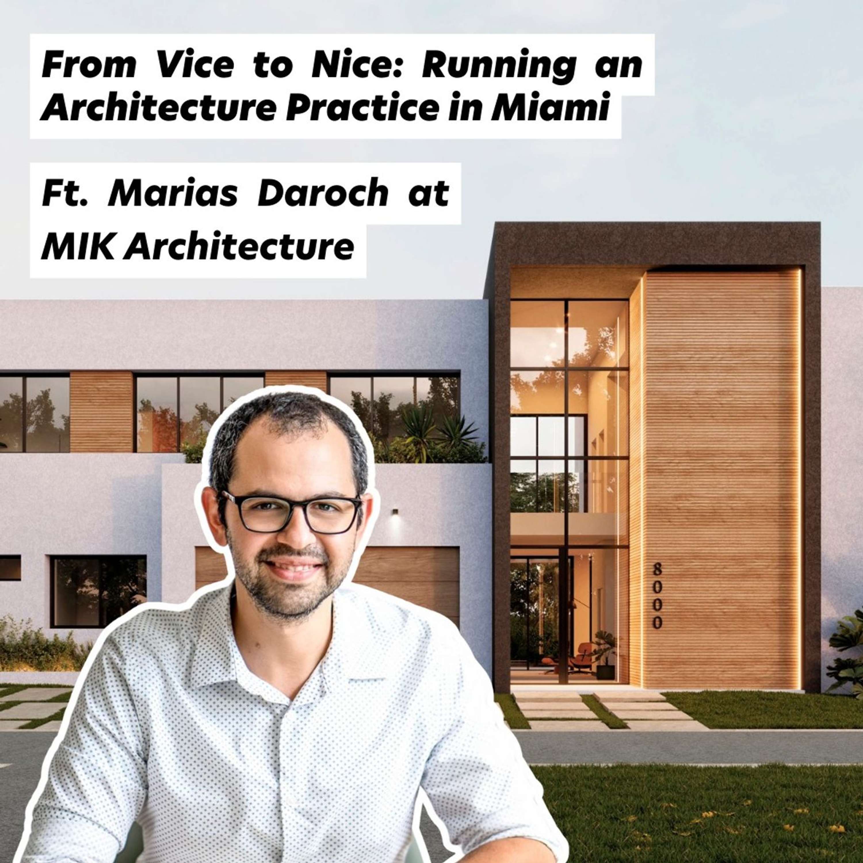 From Vice to Nice: Running an Architecture Practice in Miami