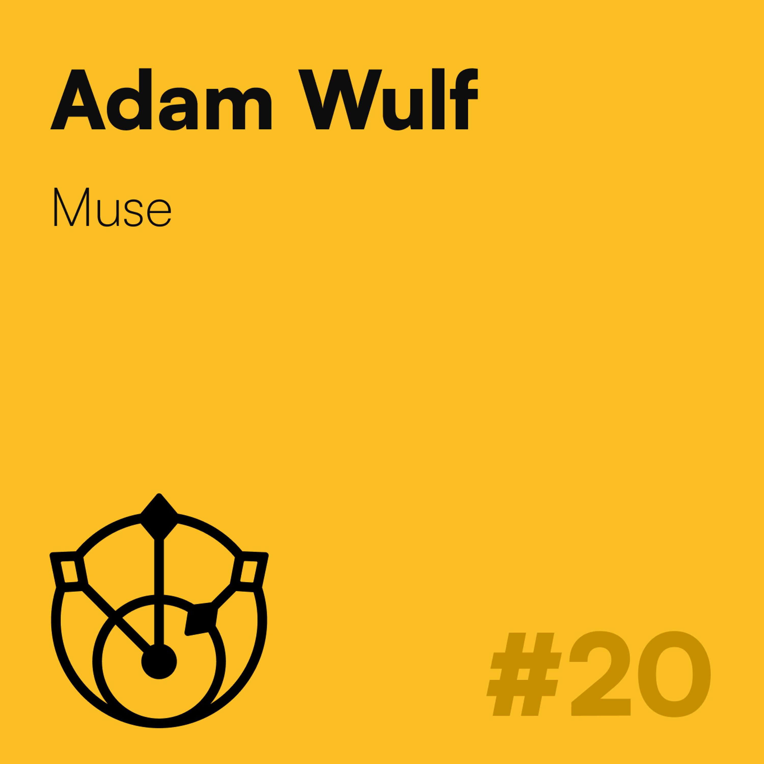 #20 – Adam Wulf: Muse