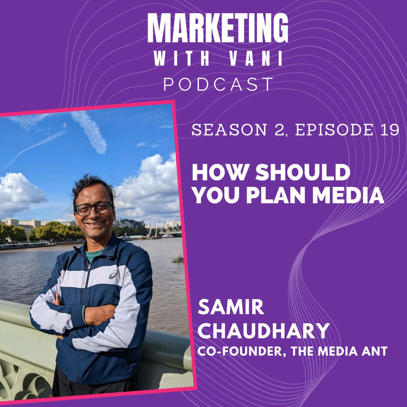 How should you plan media | Samir Chaudhary @ The Media Ant [S02, #19]