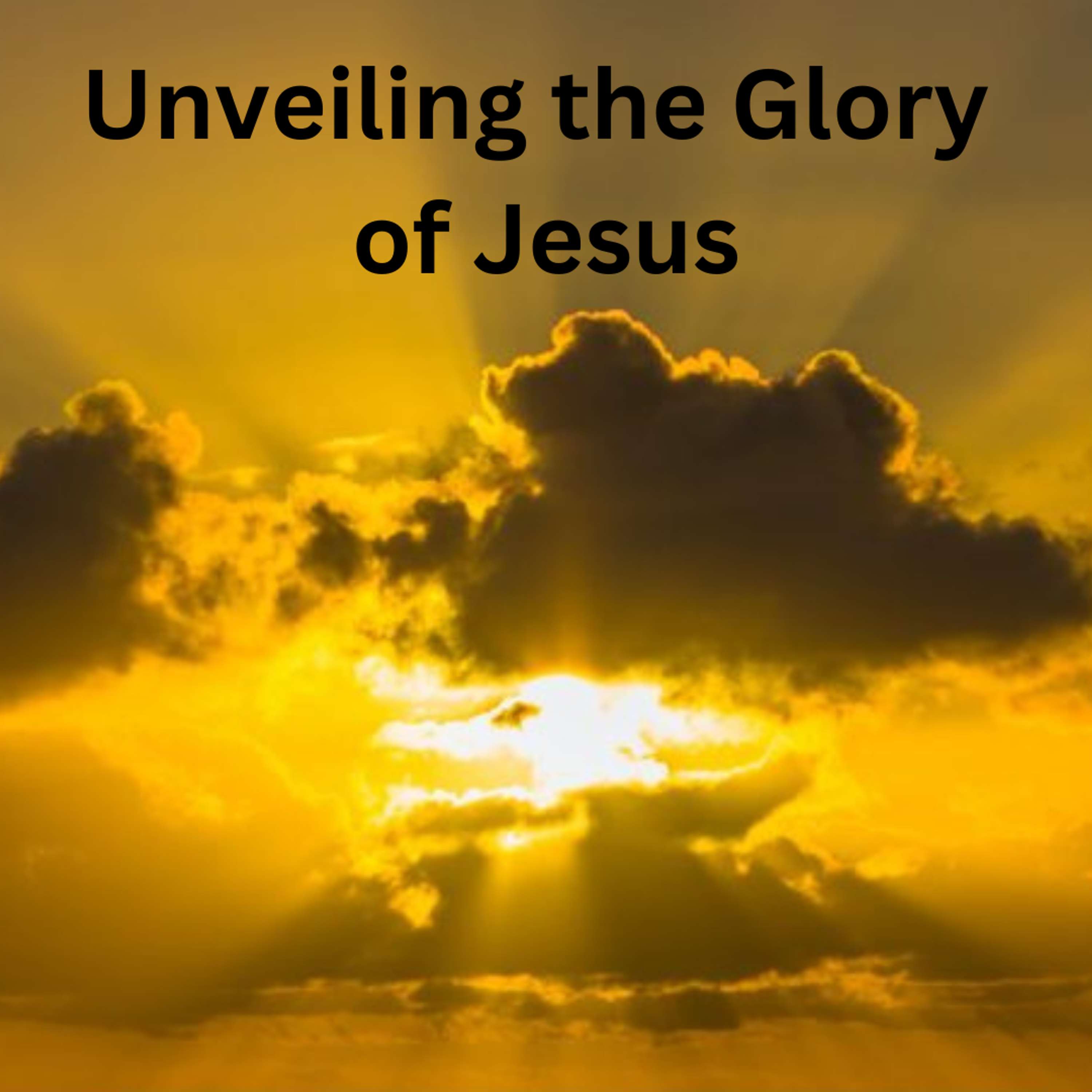 Unveiling the Glory of Jesus episode artwork