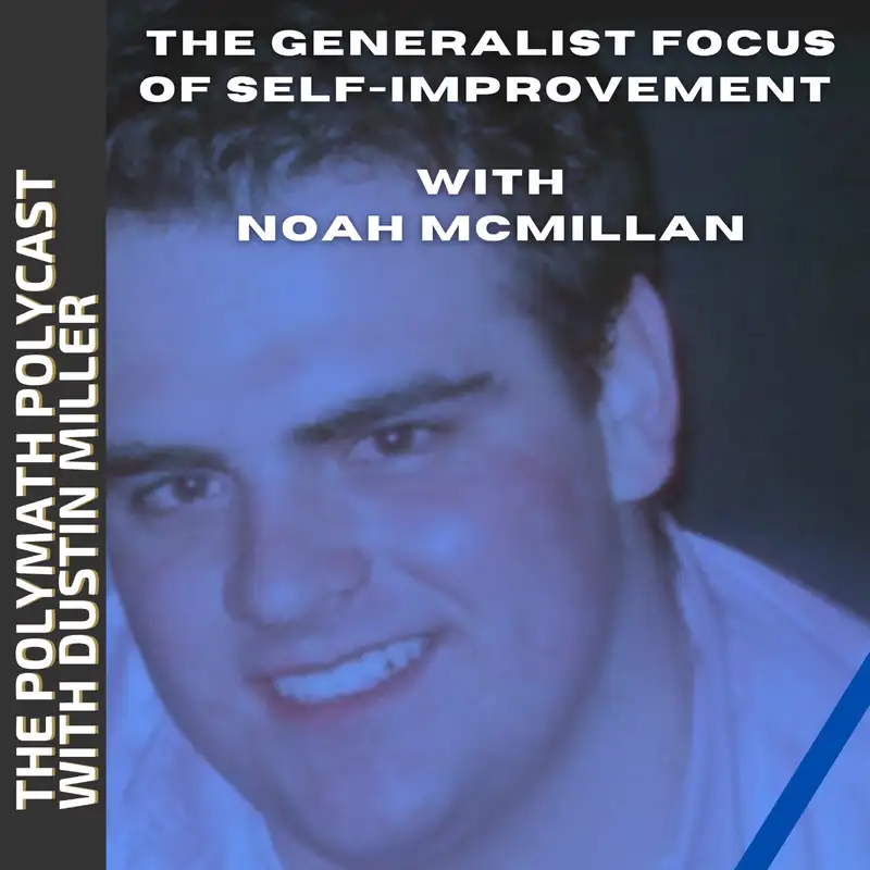 The Generalist Focus of Self-Improvement with Noah McMillan [Interview]