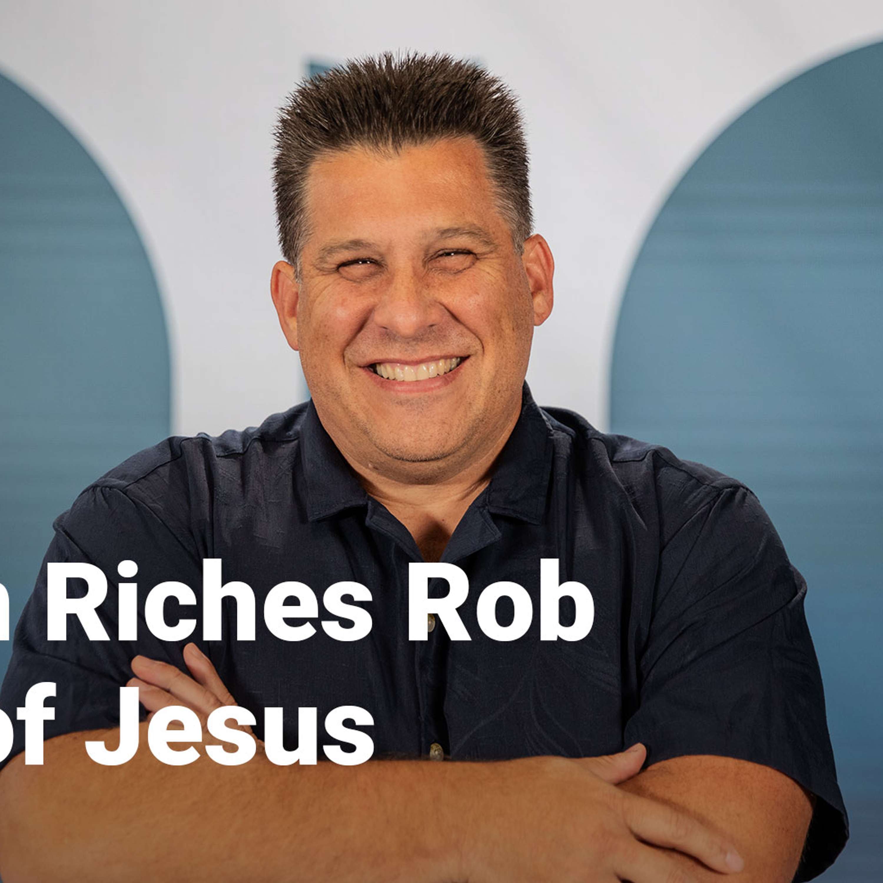 When Riches Rob You of Jesus | The Gospel of Mark: The Jesus Way | Week 32