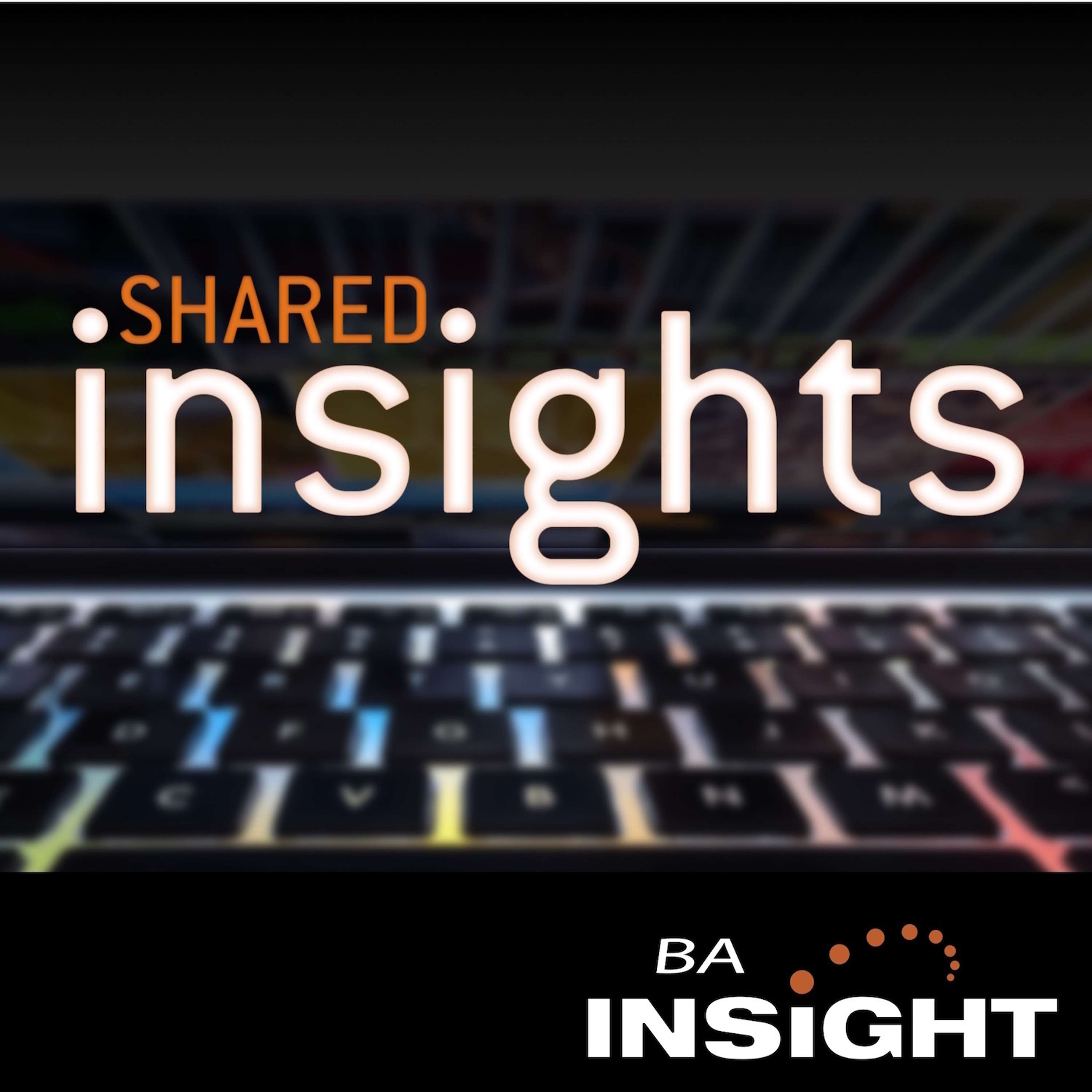 Shared Insights: The Podcast from Upland BA Insight