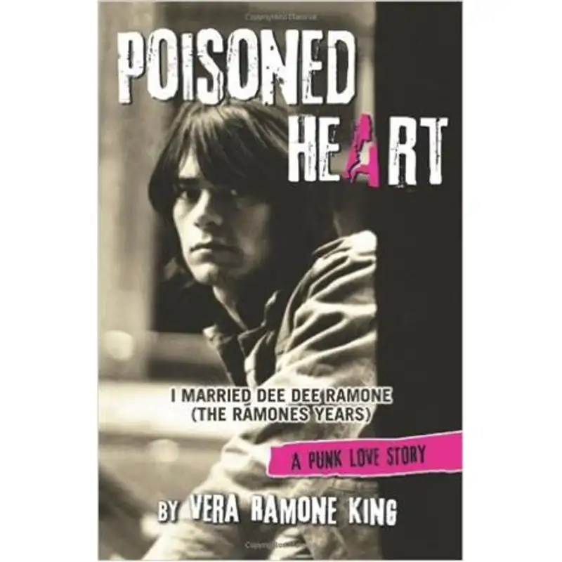 Vera Ramone King , Poisoned Heart: I Married Dee Dee Ramone (The Ramones Years)