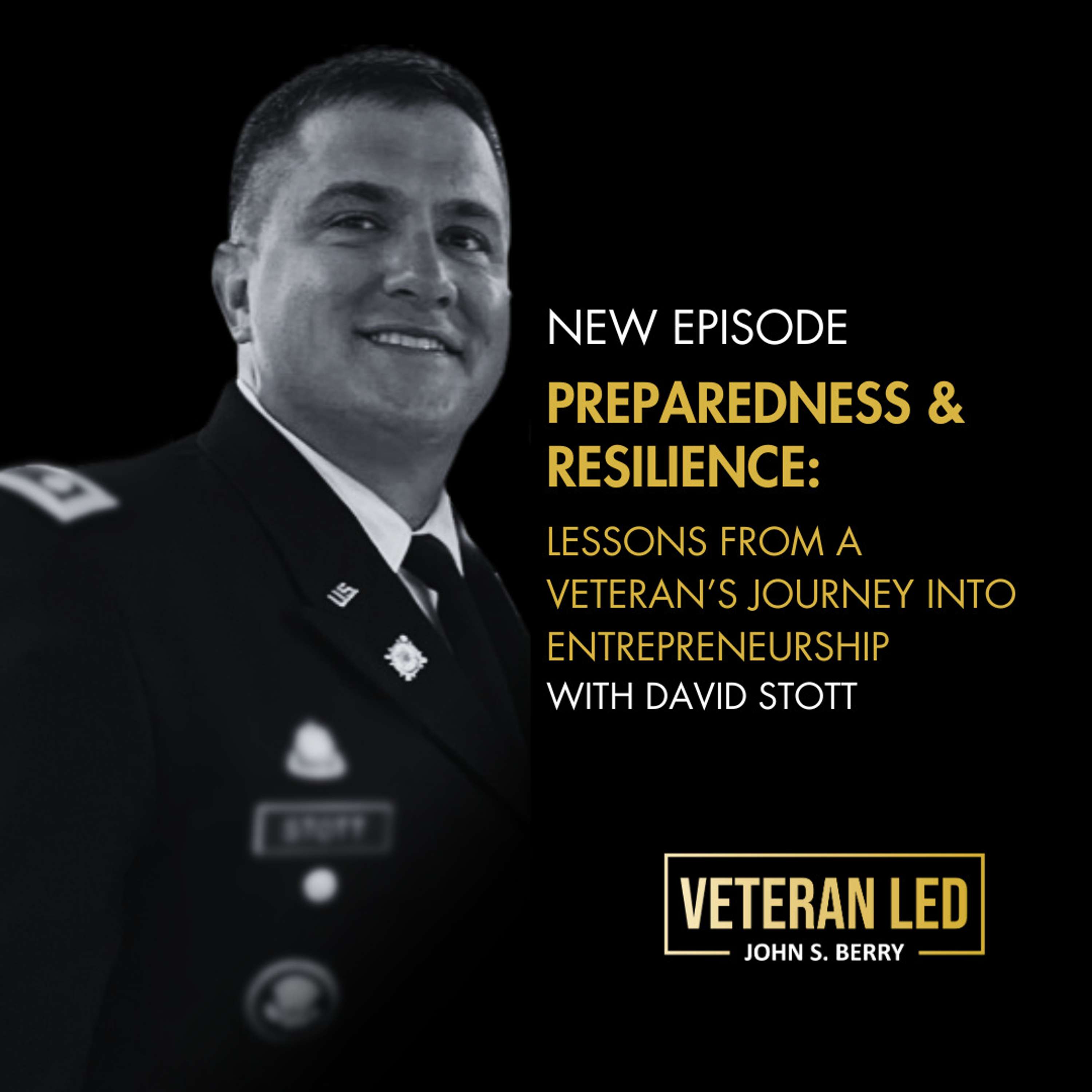 Preparedness & Resilience: Lessons from a Veteran's Journey into Entrepreneurship with David Stott