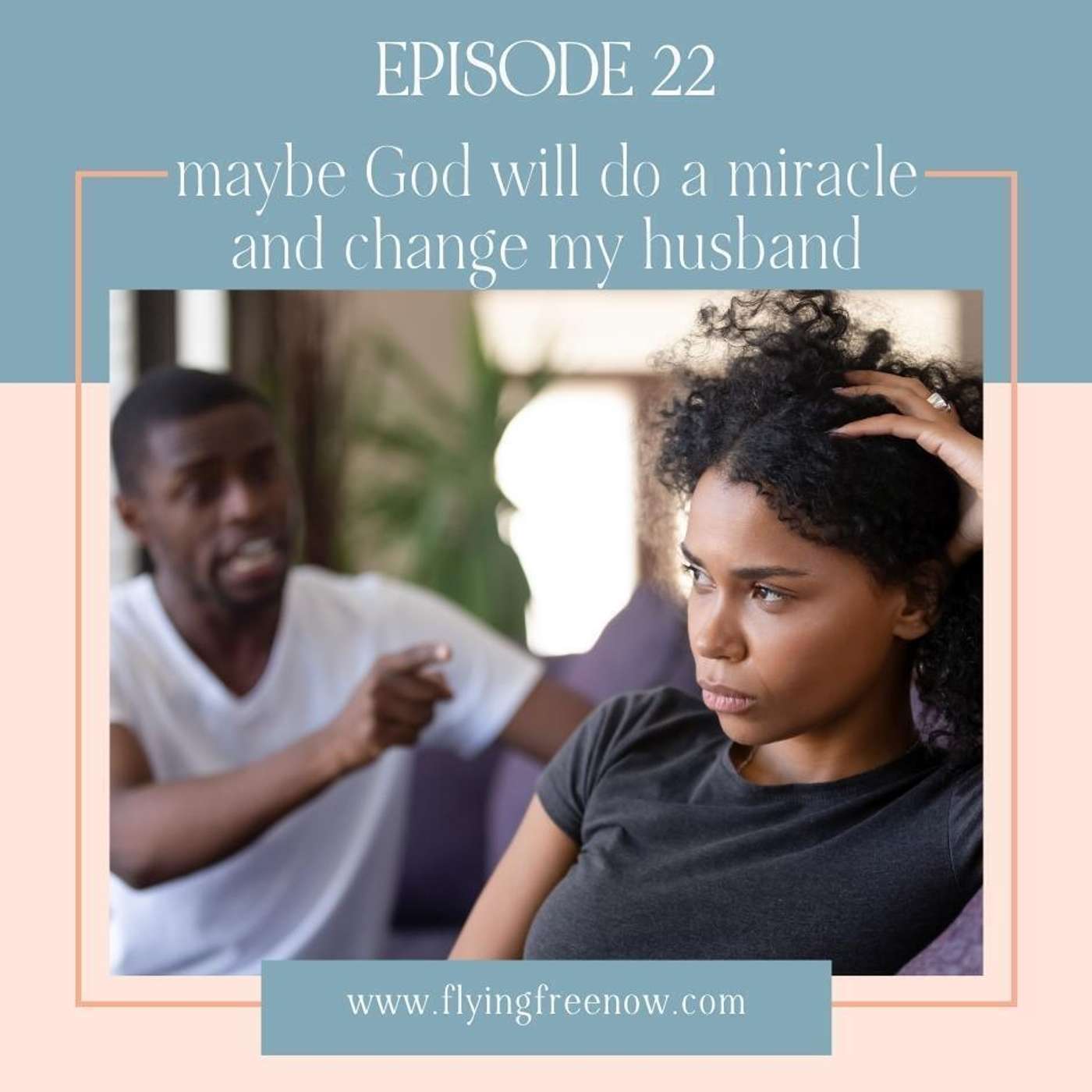 But Maybe God Will Do a Miracle and Change My Husband! [22]