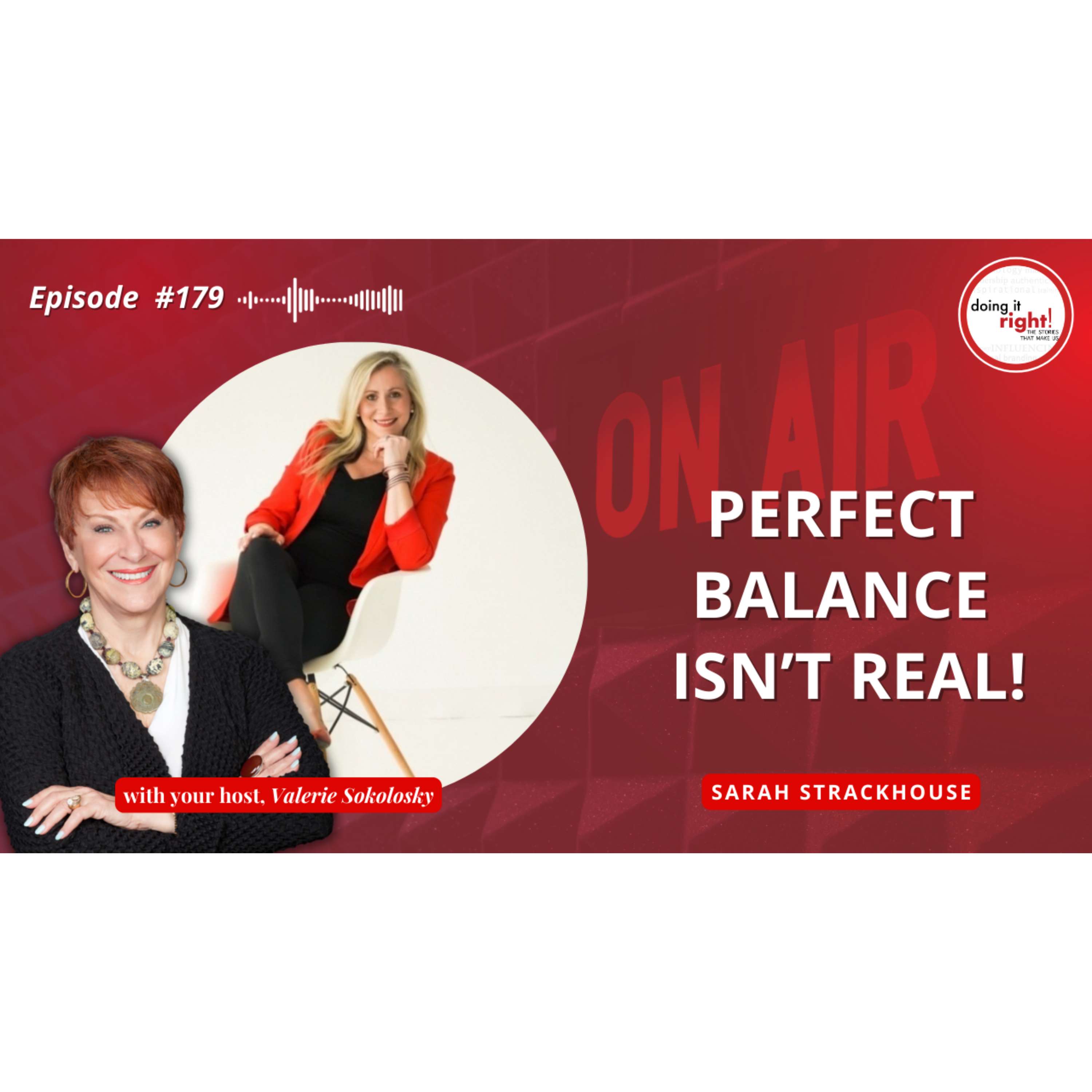 PERFECT BALANCE ISN’T REAL | SARAH STRACKHOUSE, STRACKHOUSE MEDIA | Ep.179 - Doing it Right!     