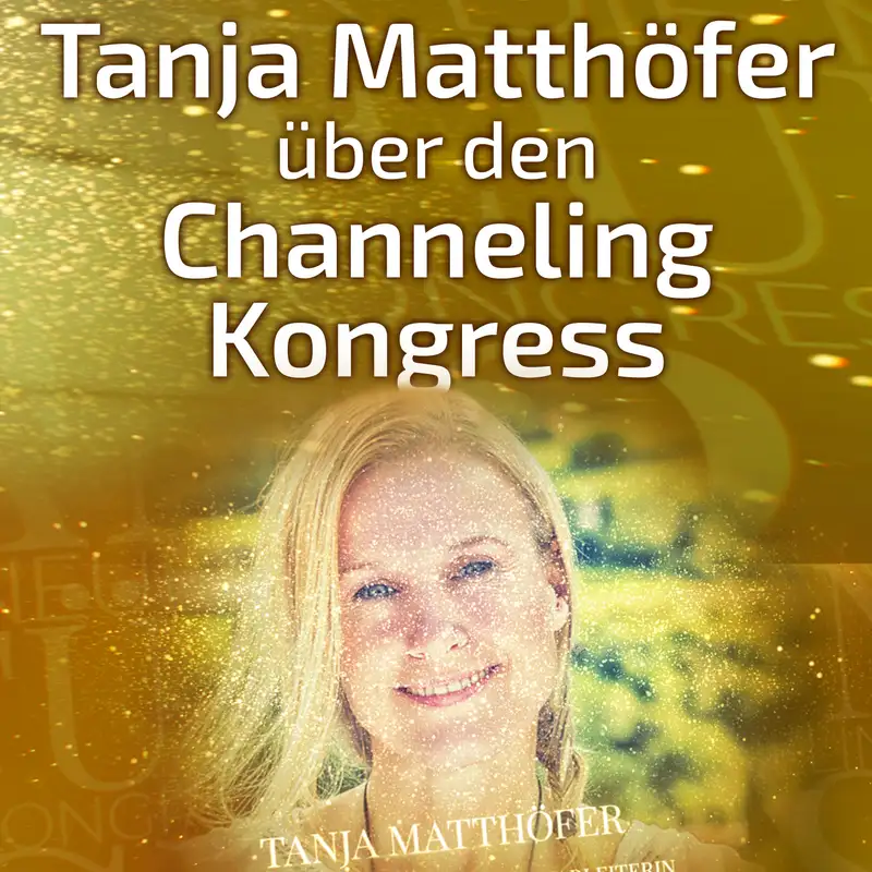 #004 Tanja Matthöfer und die Engel über den Channeling Kongress [Channeling]