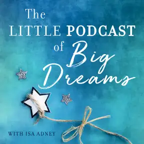 The Little Podcast of Big Dreams 