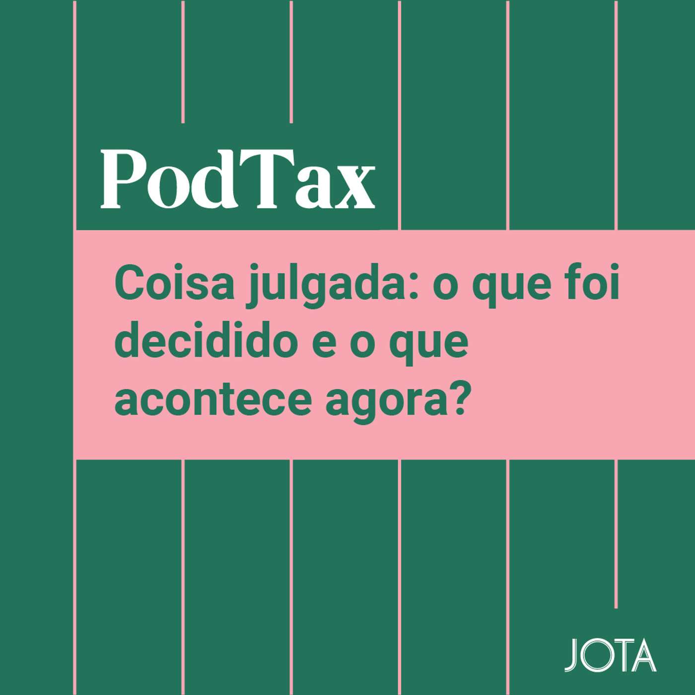 Coisa julgada: o que foi decidido e o que acontece agora? | PodTax #11 episode artwork