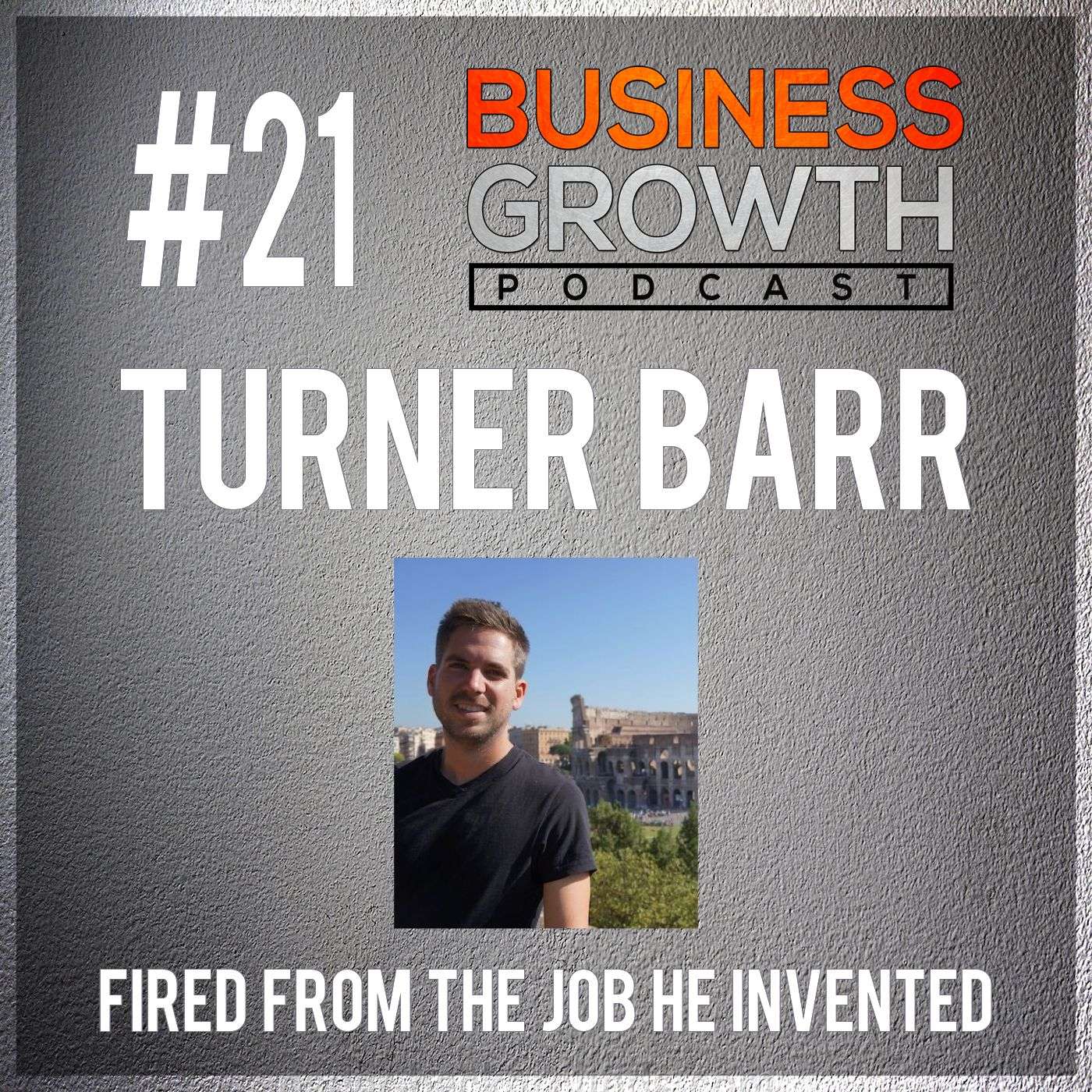 BGP 021 Turner Barr How He Got Fired From The Job He Invented episode artwork