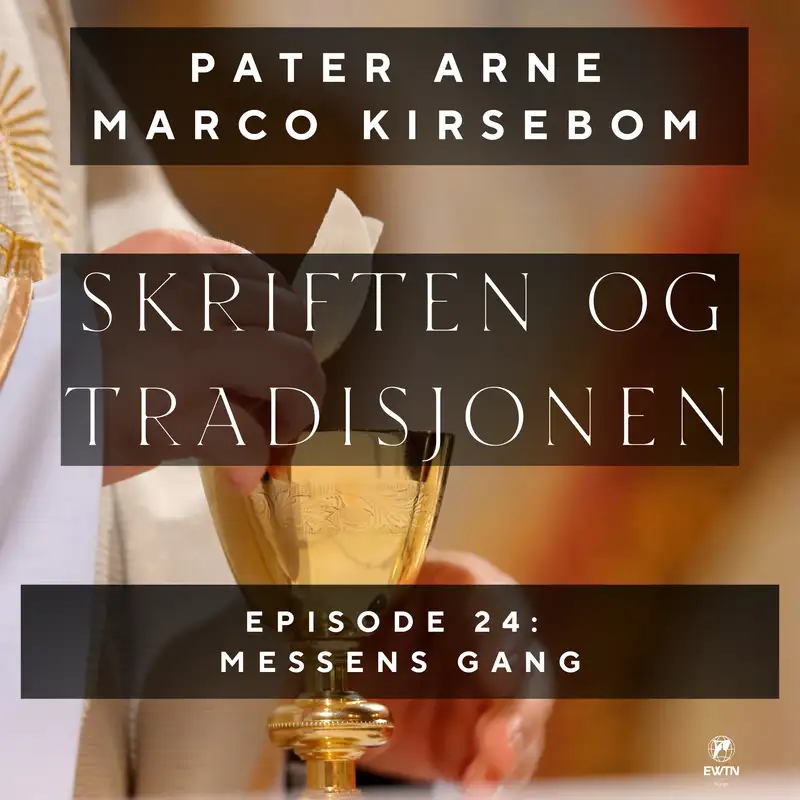 Skriften og Tradisjonen – Episode 24: Messens gang