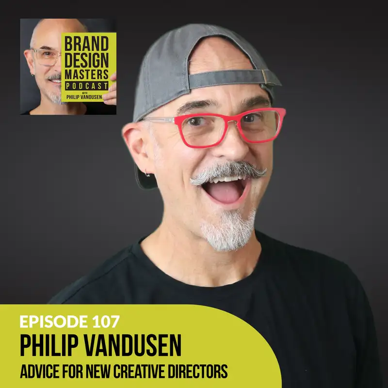 Philip VanDusen - Advice for New Creative Directors - What Every Creative Director Needs to Do to Succeed