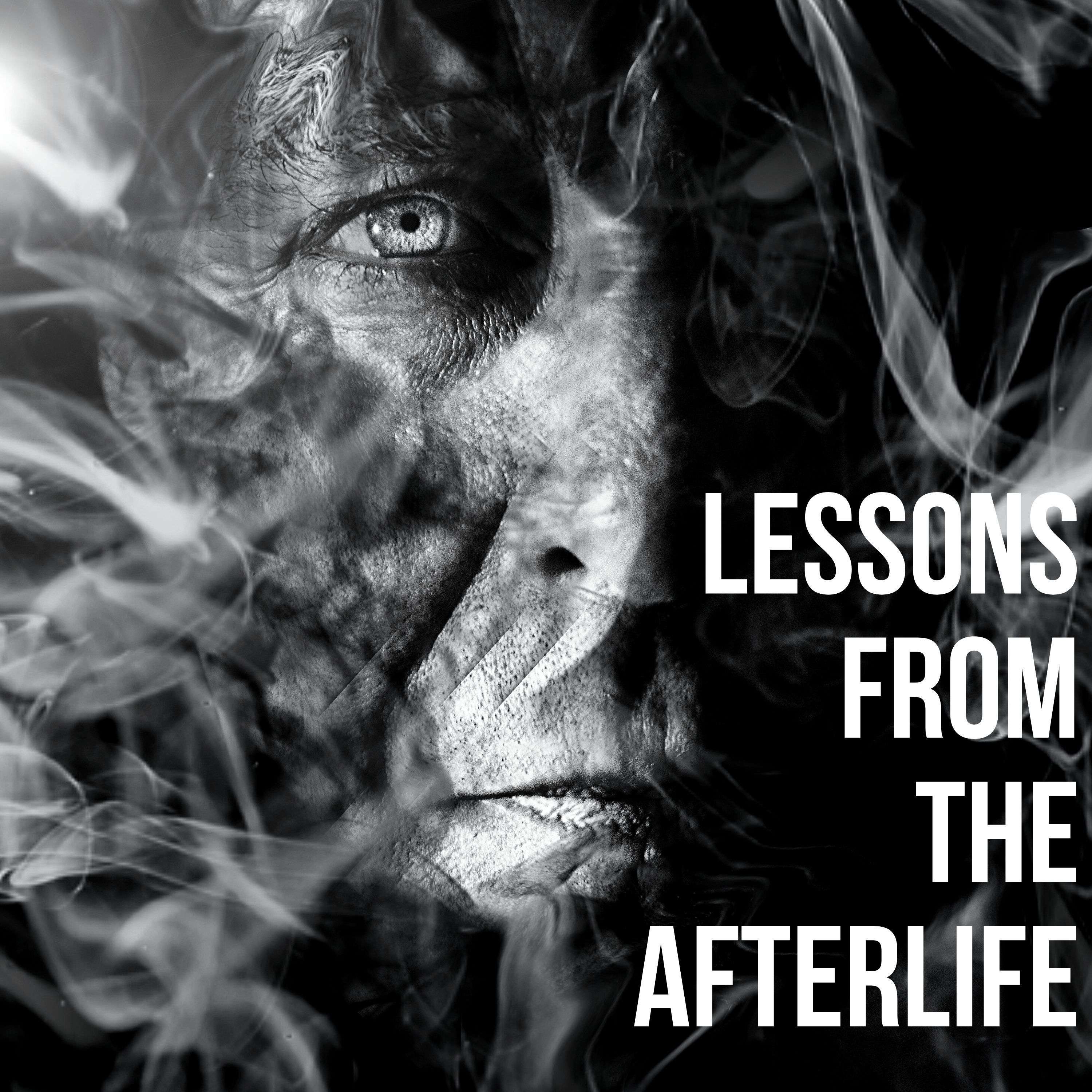 51: Lessons From The Afterlife