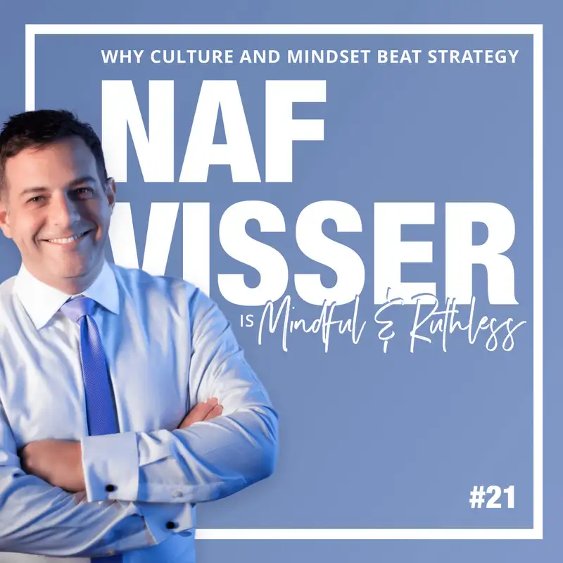 21: Why culture and mindset beat strategy (w/ Coach and Author Naphtali Visser)