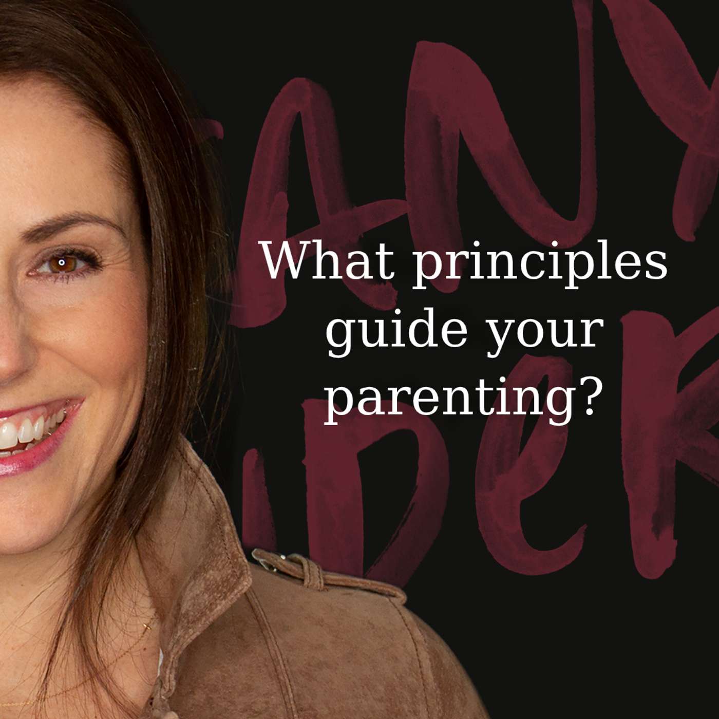 049: What Principles Guide Your Parenting?