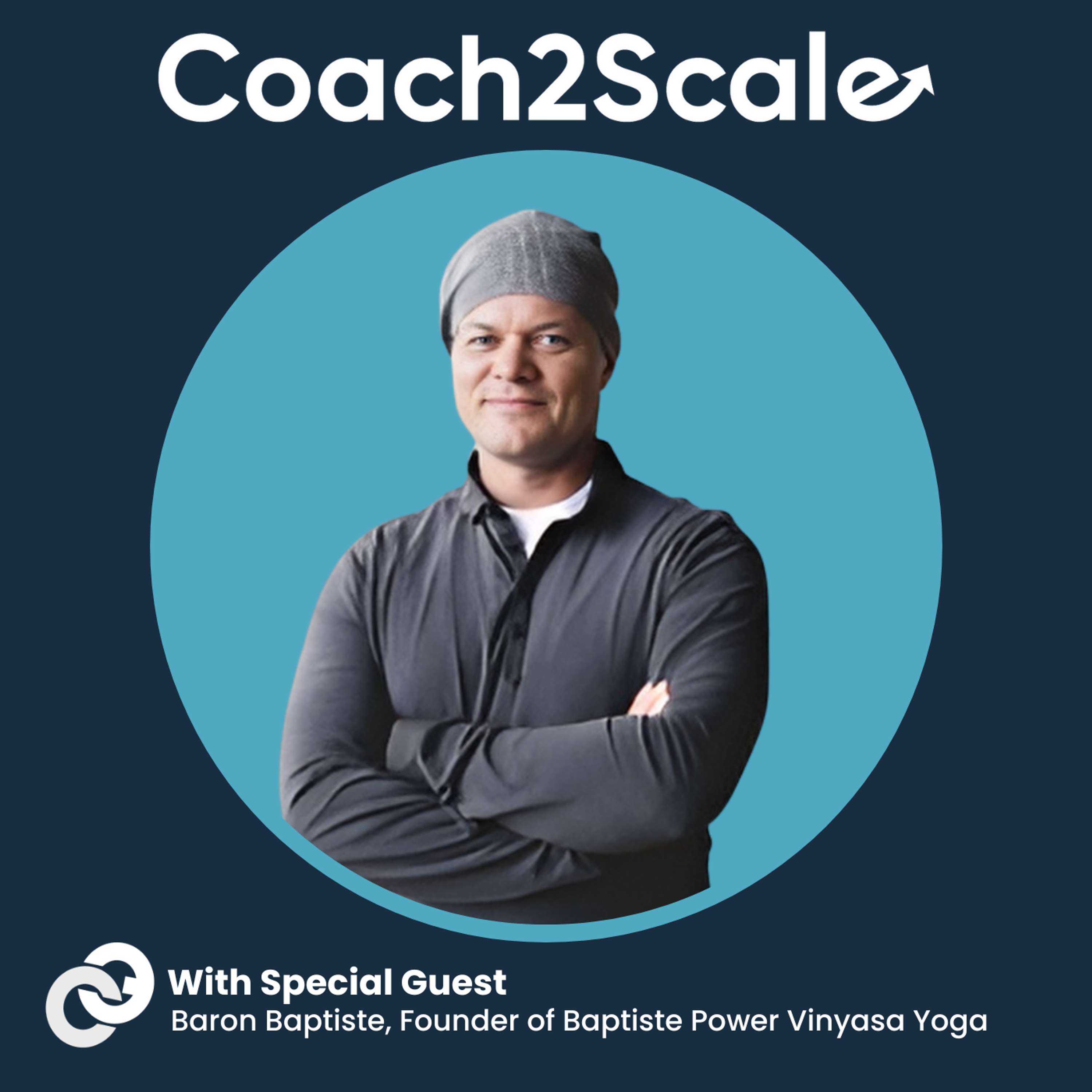 Coaching, Commitment, & Authenticity - Baron Baptiste - Coach2Scale - Episode # 056