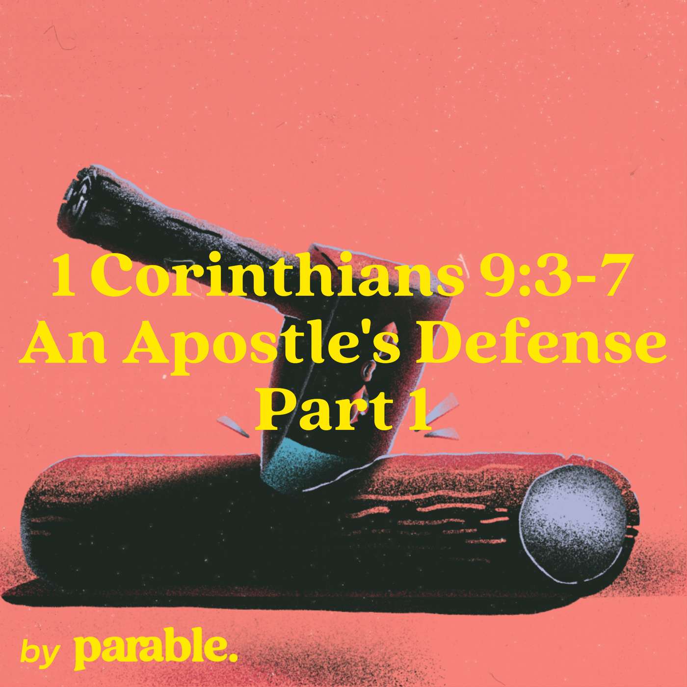1 Corinthians Part 38: An Apostle's Defense Part 1 [1 Corinthians 9:3-7]