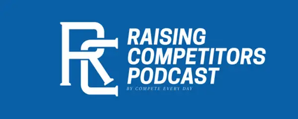 Raising Competitors | A Show for Parents of Youth Athletes