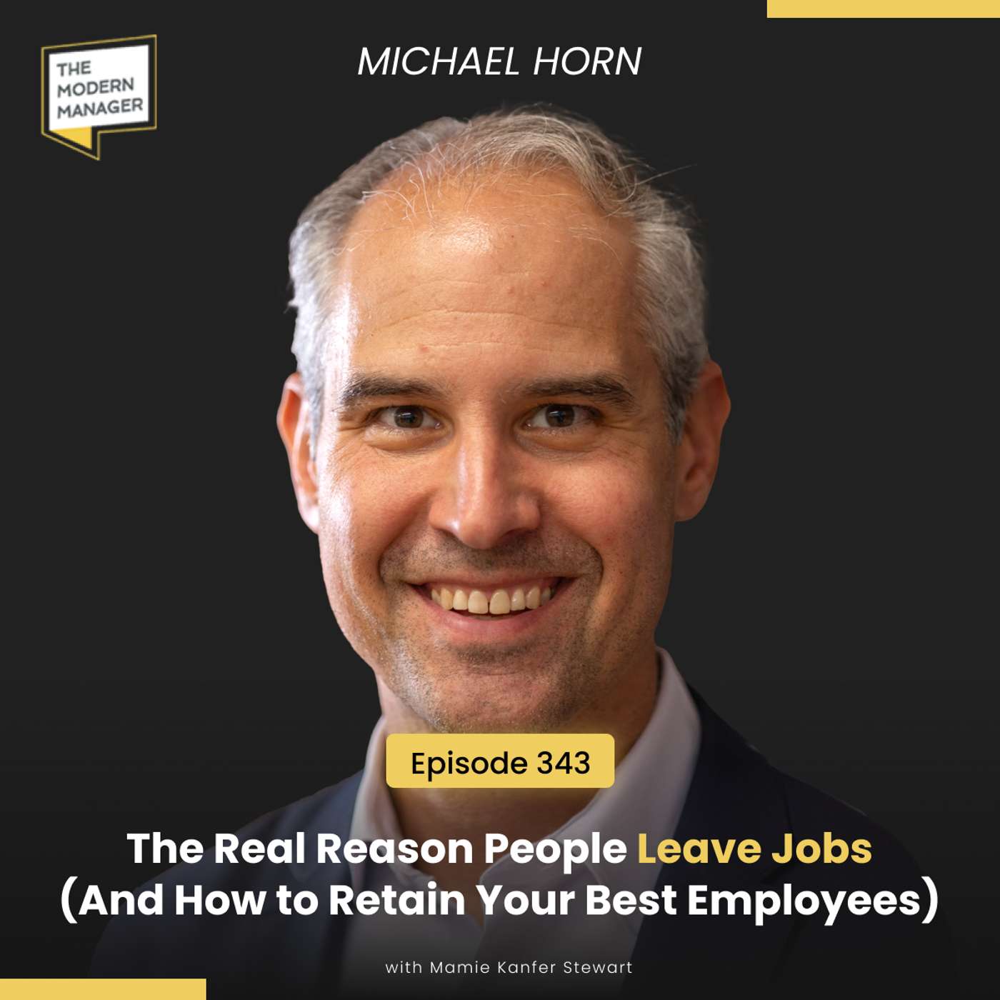 343: The Real Reason People Leave Jobs (And How to Retain Your Best Employees) w/ Michael Horn