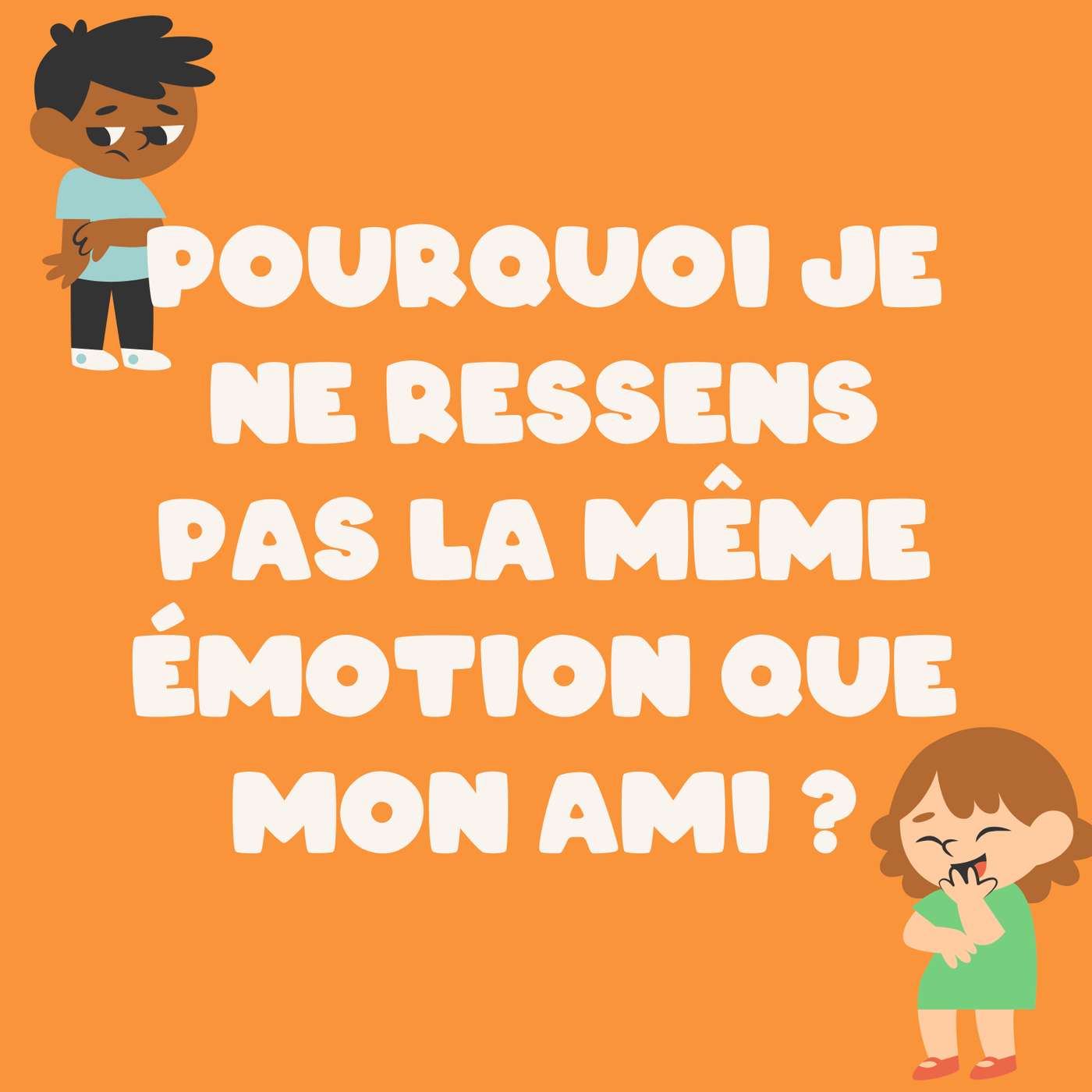 Pourquoi je ne ressens pas les mêmes émotions que mon ami?