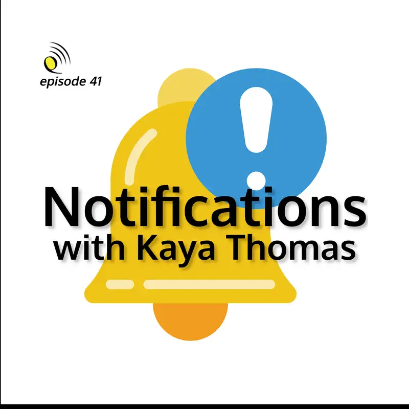 Notifications with Kaya Thomas