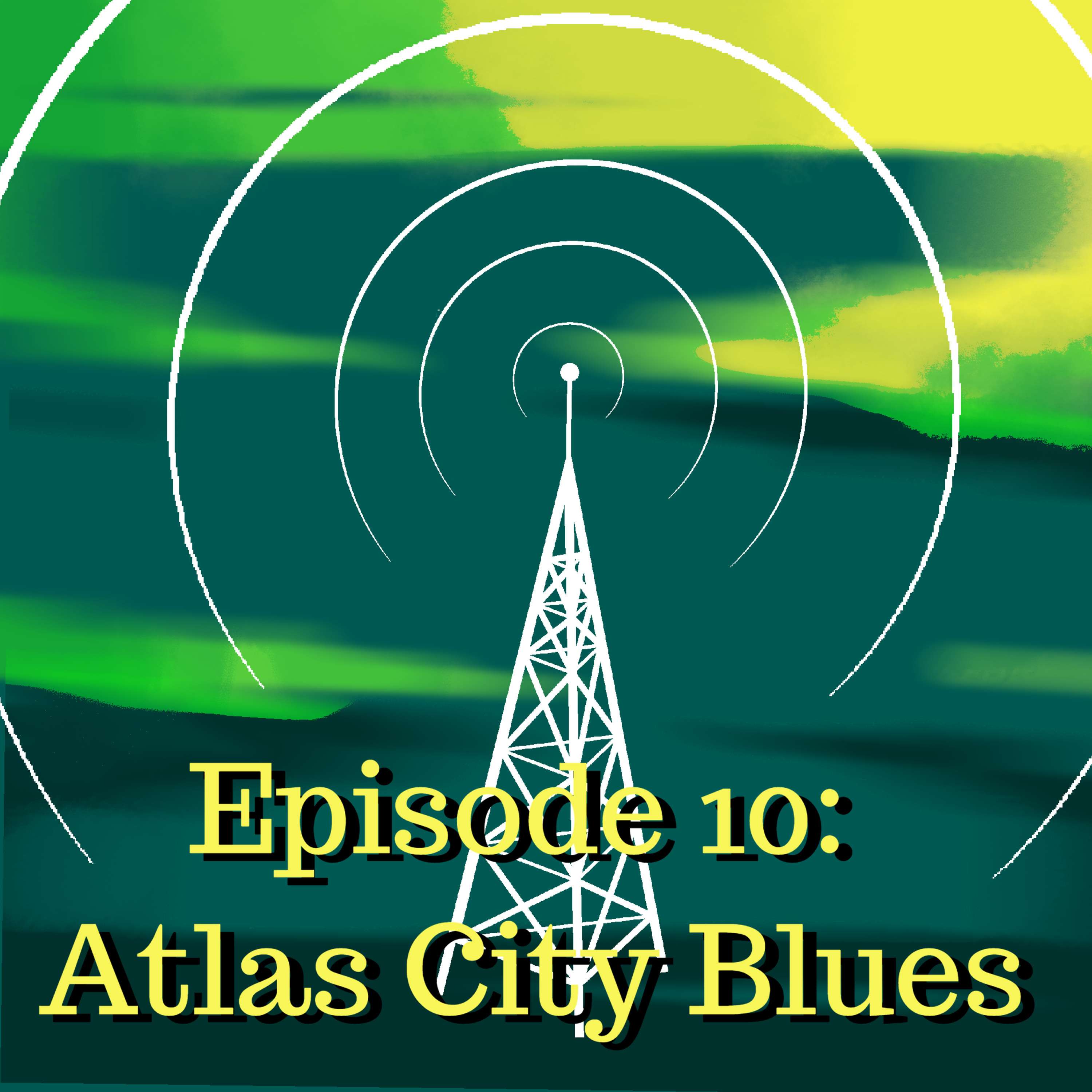 Episode 10: ”Atlas City Blues”