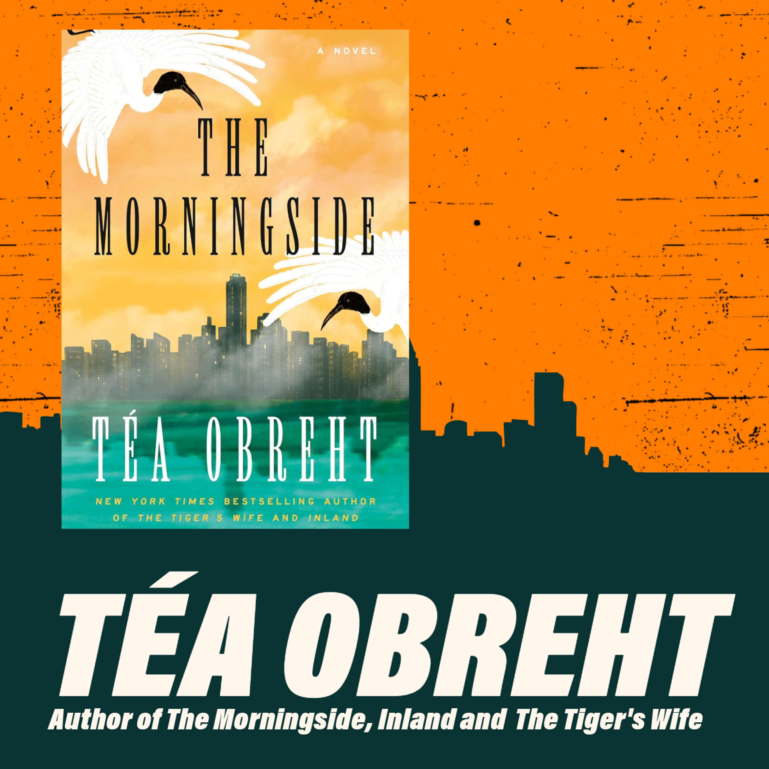 Téa Obreht - Author The Morningside, Inland, The Tiger's Wife - podcast episode cover