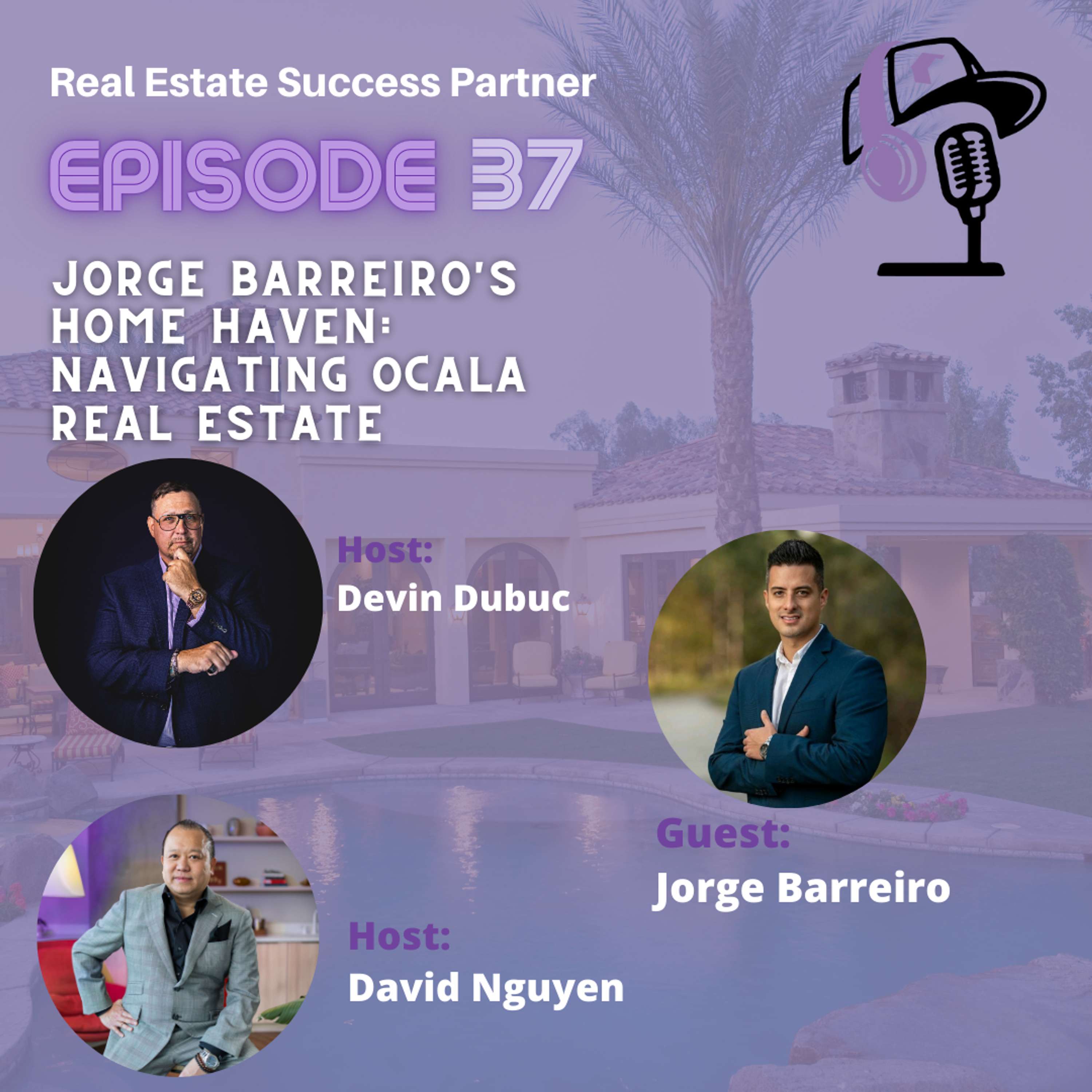 Episode 37: Jorge Barreiro's Home Haven: Navigating Ocala Real Estate