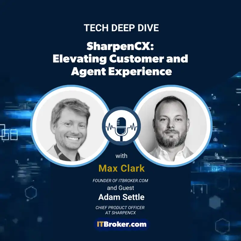 SharpenCX: Elevating Customer and Agent Experience (Guest Adam Settle)
