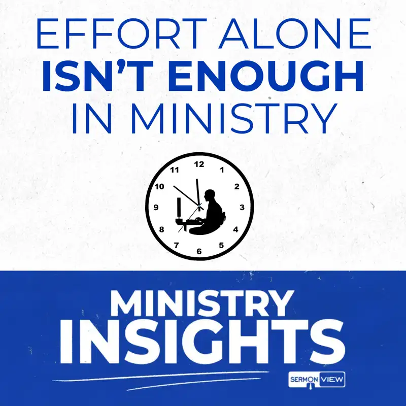 Why Working Hard Isn’t Enough in Ministry (Do This Instead)