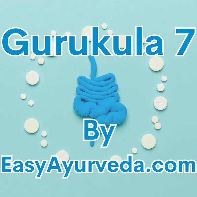 GURUKULA 7: Understanding Vataja Grahani And Its Treatment Modalities