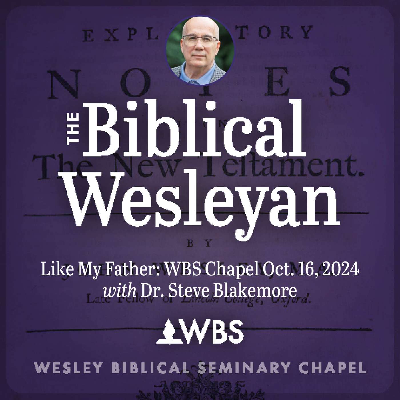 Like My Father: WBS Chapel Oct 16 2024 with Steve Blakemore