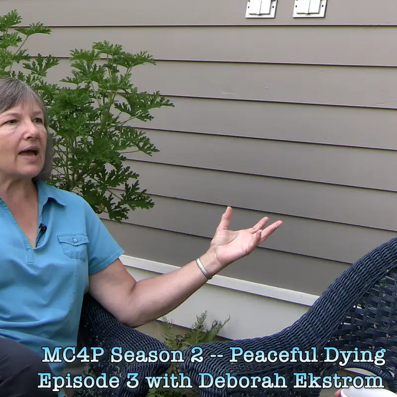 Ep 3 MC4P Peaceful Dying with End of Life Doula Deborah Ekstrom