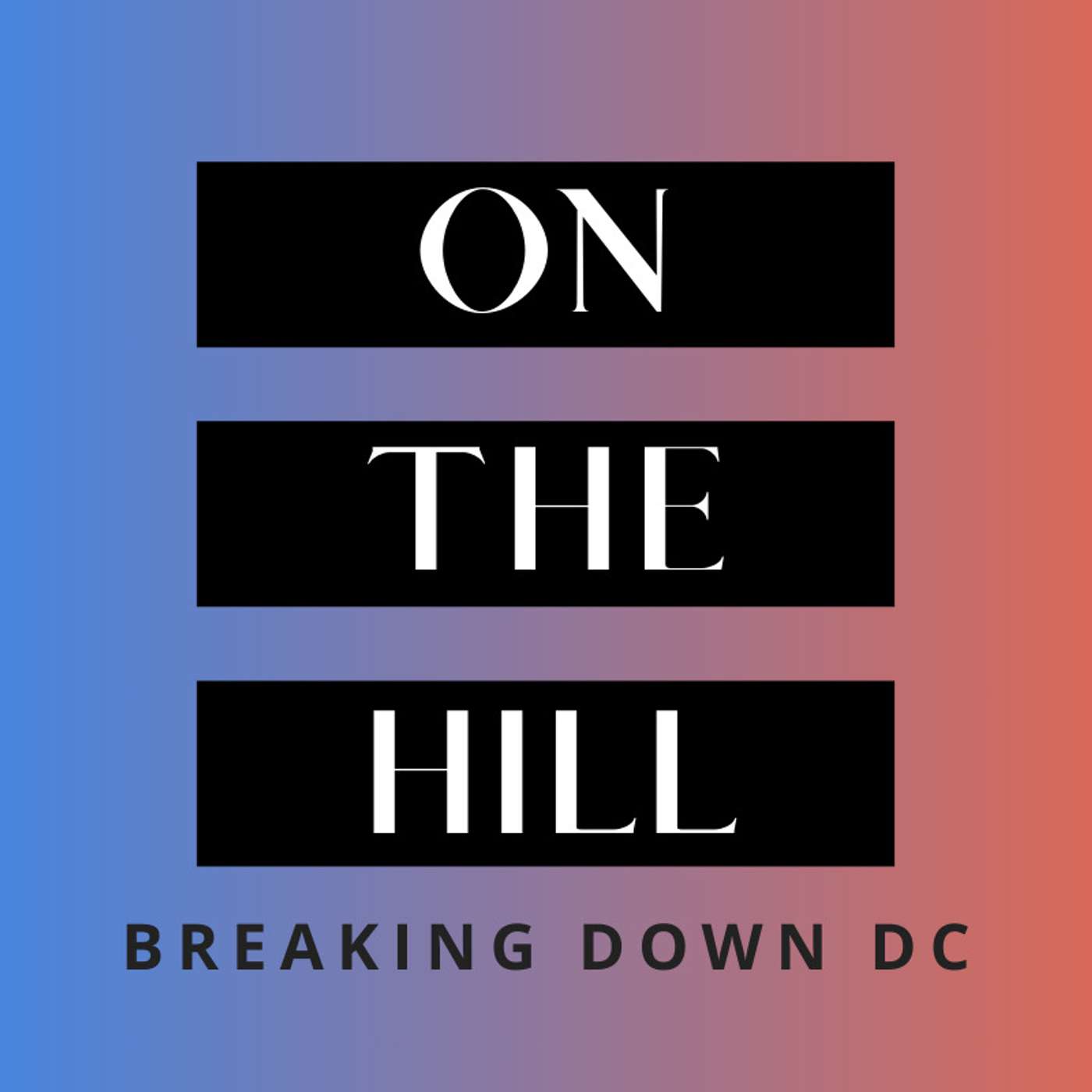 On The Hill - A Podcast Breaking Down DC